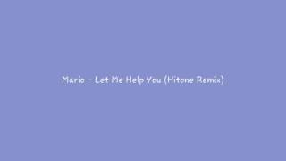 Mario -  Let Me Help You (Hitone Remix)