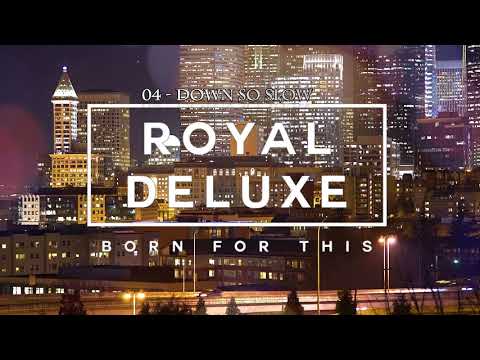 ROYALE DELUXE - Born for This