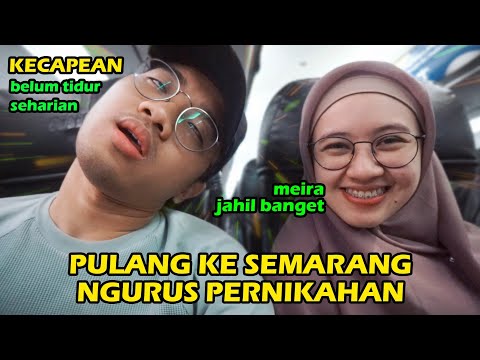 MUDIK KE SEMARANG NGURUS NIKAHAN KE 2 KITA