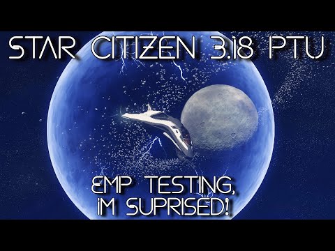 Star Citizen 3.18 PTU - Testing The Emp, Im Suprised!