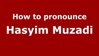 How to pronounce Hasyim Muzadi