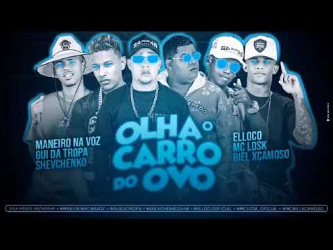 SHEVCHENKO E ELLOCO,MANEIRINHO NA VOZ ,GUI DA TROPA, MC LOSK,BIEL XCAMOSO - OLHA O CARRO DO OVO