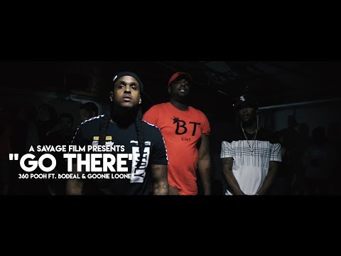 360 Pooh Ft. BoDeal & Goonie Looney- Go There | Shot By @SavageFilms91