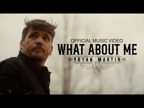 Bryan Martin - What About Me (Official Music Video)