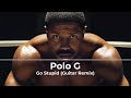 Polo G Go Stupid Edit Audio