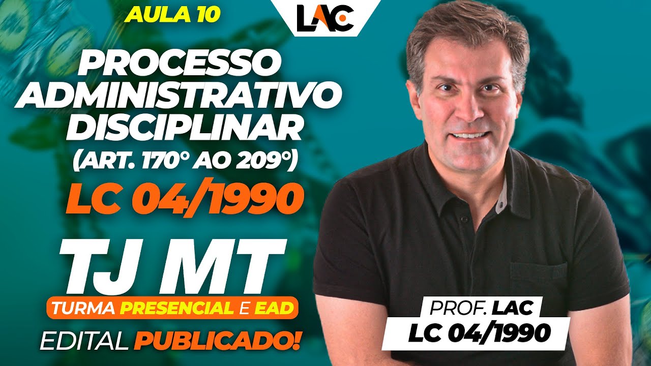 Aula 10 - LC 04/1990 - Processo Administrativo Disciplinar (Art.170° ao 209°)