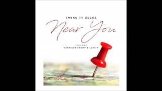 T.O.Decks - Near You (Feat. Harrison Crump & Luke M)