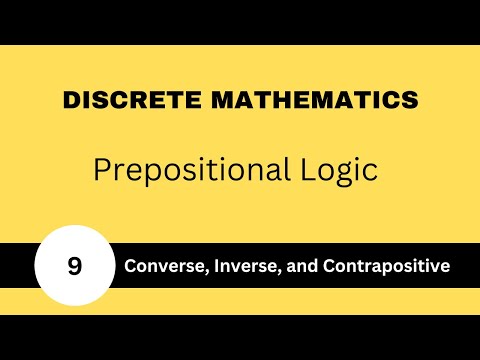 Converse, Inverse, and Contrapositive| Prepositional logic | Discrete Math