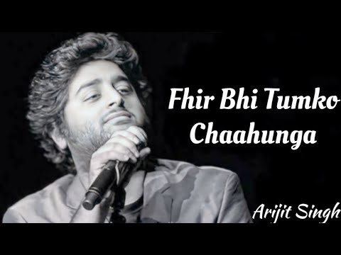 Fhir Bhi Tumko Chaahunga (Full Song) Arijit Singh, movie Half girlfriend