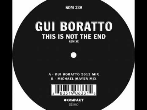 Gui Boratto - This Is Not The End / Michael Mayer Mix [Kompakt]