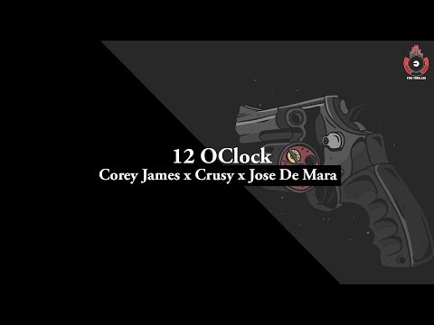 Corey James x Crusy x Jose De Mara - 12 OClock