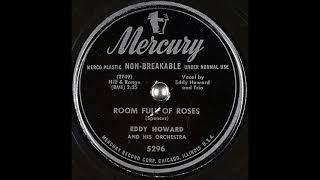 Room Full of Roses ~ Eddy Howard and His Orchestra, Eddy Howard and Trio (Vocals) (1949)