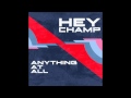 Hey Champ - Anything At All 