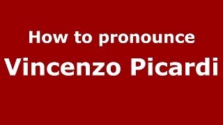 How to pronounce Vincenzo Picardi