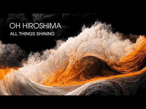 OH HIROSHIMA - All Things Shining - Full Album Stream