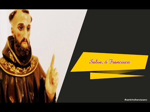 Hino de São Francisco - Salve, Ó Francisco - Católica