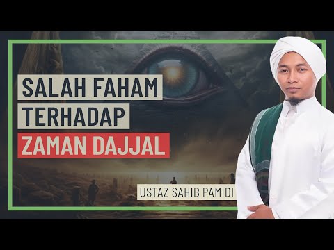 Ustaz Sahib Pamidi - Salah Faham Terhadap Zaman Dajjal