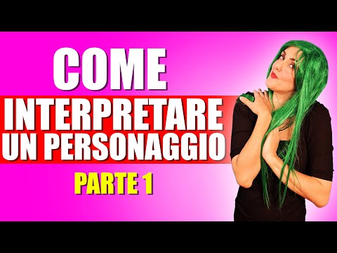 COME INTERPRETARE UN PERSONAGGIO ( PARTE  1 )| Lezione di recitazione #72