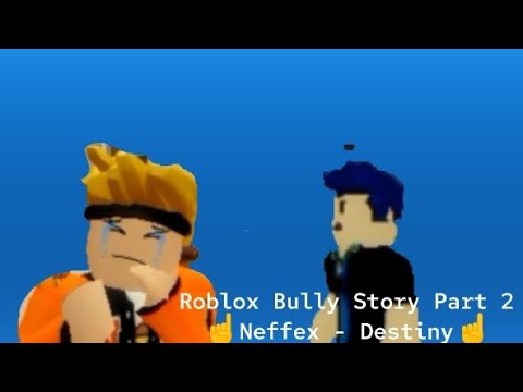 Roblox Bully Story Season 1 (PART 2) - Episode 1 - Neffex - 🎵🔥Destiny🎵🔥