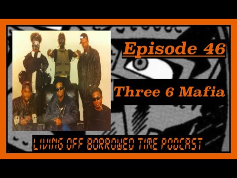 Living Off Borrowed Time Podcast - Three 6 Mafia