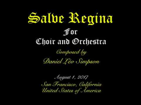 Salve Regina ~ Choir & Orchestra ~ Daniel Léo Simpson