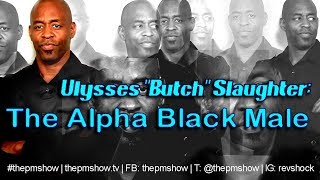 Ulysses Slaughter: The Alpha Black Male