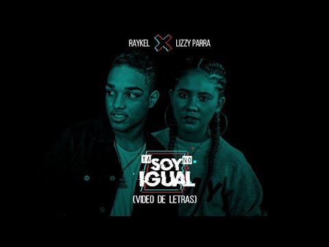 Raykel x Lizzy Parra | Ya No Soy Igual (Video de Letras)