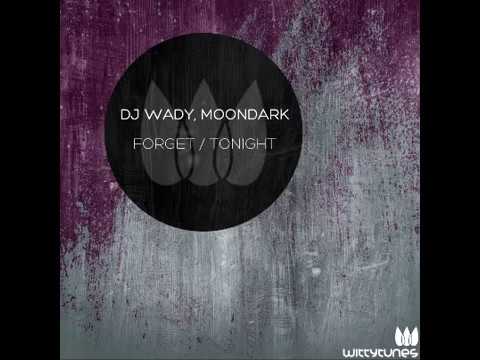 DJ Wady, MoonDark - Forget (Original Mix)