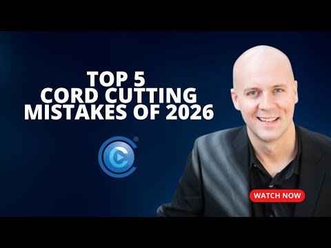 Top 5 Cord Cutting Mistakes of 2026 & How You Can Avoid Them