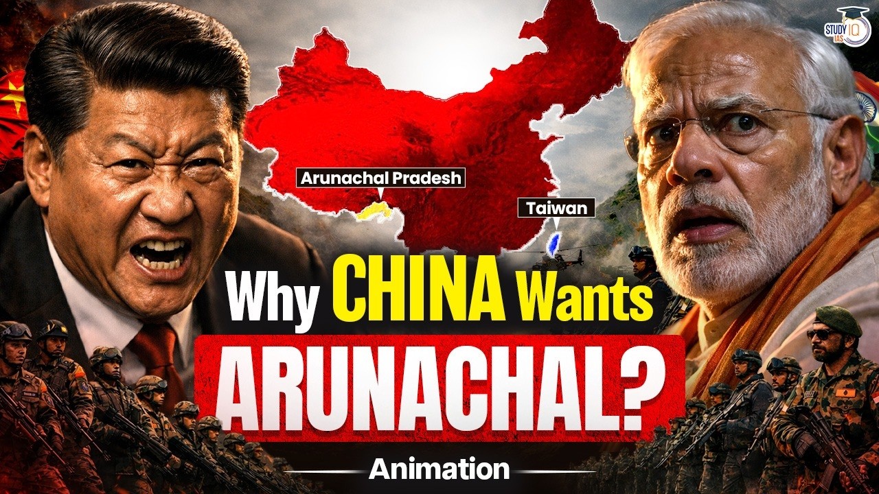 Why China is Again Claiming Arunachal Pradesh? | What Will India Do Next? | StudyIQ IAS