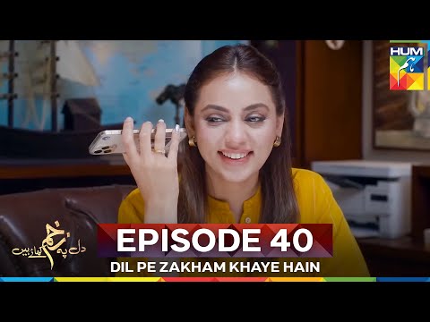 Dil Pe Zakham Khaye Hain Episode 40