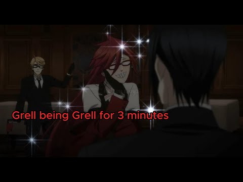 grell being grell for 3 minutes