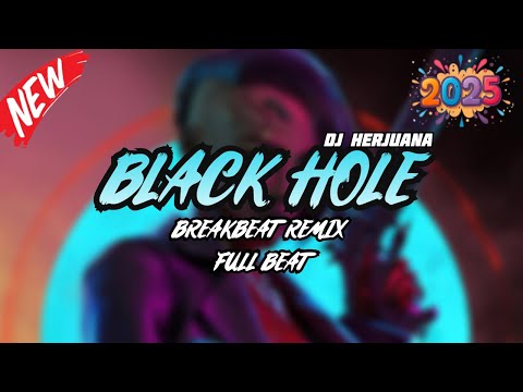 DJ BLACK HOLE BREAKBEAT REMIX FULL MELODY FYP TERBARU 2025