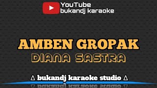 Download lagu DIANA SASTRA - AMBEN GROPAK | KARAOKE TARLING TANPA VOKAL // LIRIK 2022 mp3