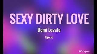 Sexy Dirty Love - Demi Lovato (Lyrics)