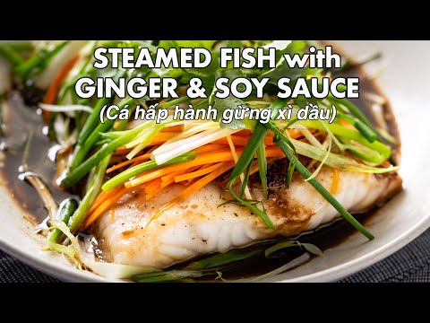 Steamed Fish with Ginger & Soy Sauce (Cá hấp hành gừng xì dầu)