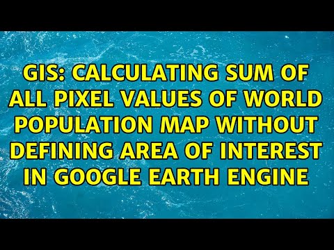 Calculating sum of all pixel values of world population map without defining area of interest in...