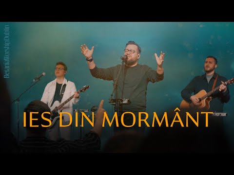 IES DIN MORMANT // Betania Worship Dublin [ - LIVE - ]
