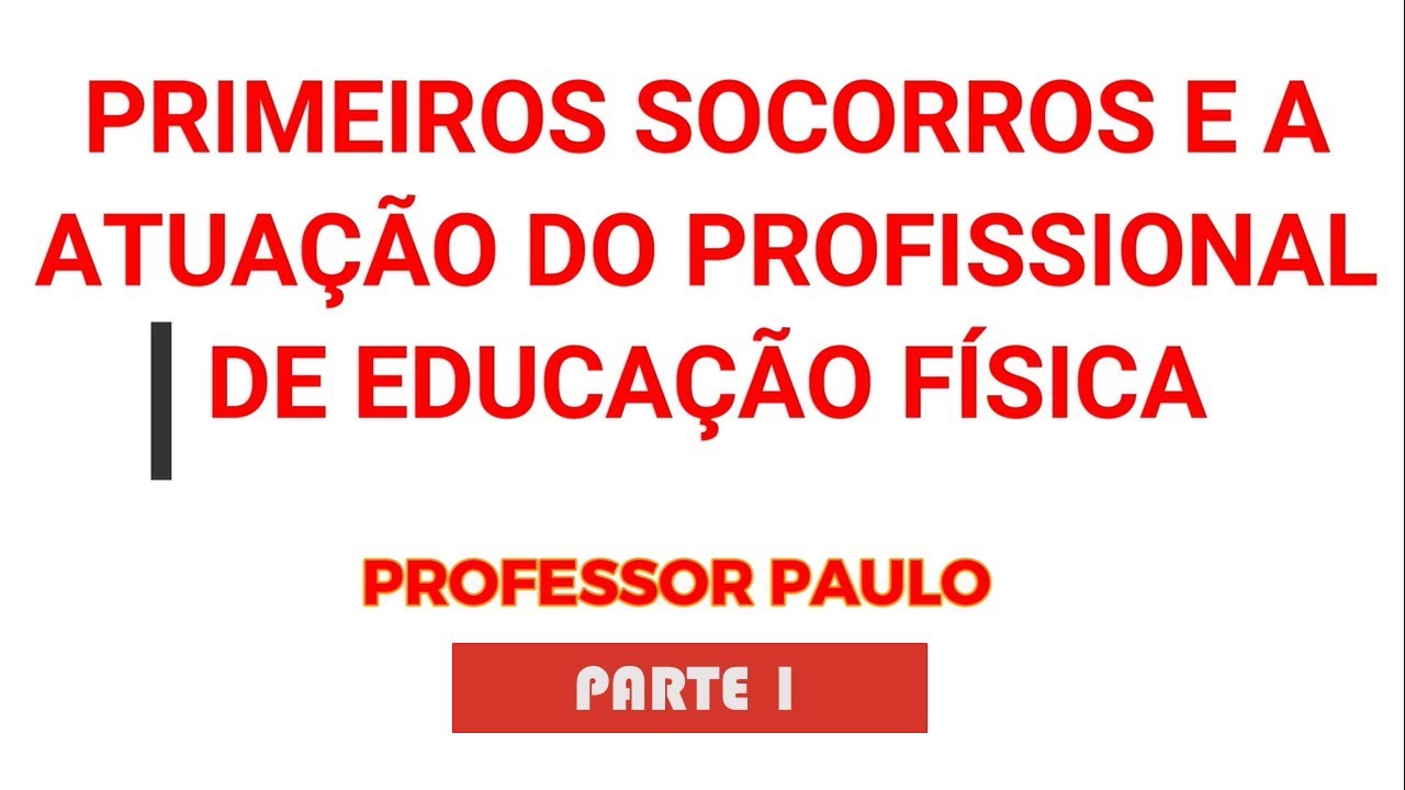 Primeiros socorros e a atuação do Profissional de Educação Física - Parte 1