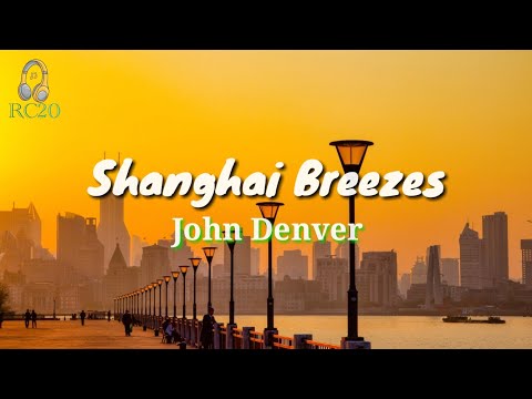 Shanghai Breezes (Lyrics) John Denver