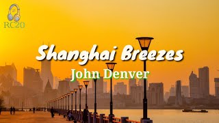 Shanghai Breezes (Lyrics) John Denver
