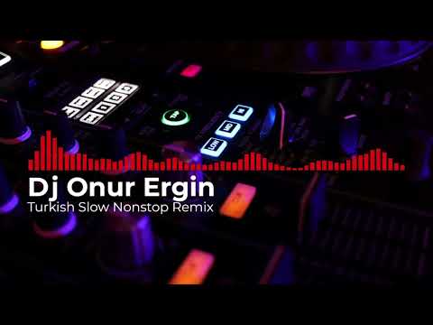 Dj Onur Ergin - Turkish Slow Nonstop Remix Vol 2