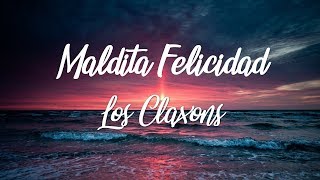 Maldita Felicidad - Los Claxons (letra)