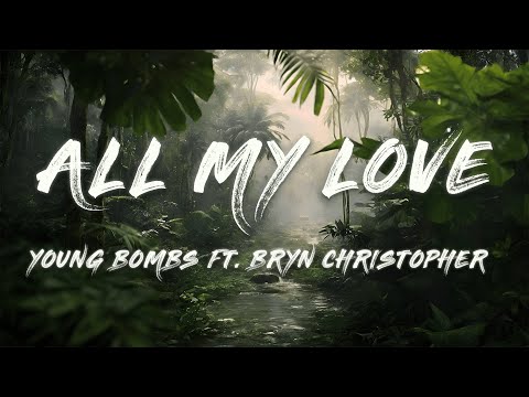 Young Bombs - All My Love (feat. Bryn Christopher) (Lyrics)