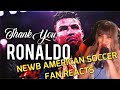 NEW American Soccer Fan REACTS Thank You Ronaldo