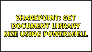 Sharepoint: Get Document Library Size using PowerShell (5 Solutions!!)