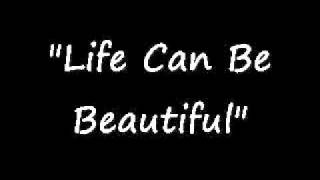 &quot;life can be beautiful&quot;
