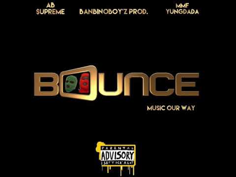 AB $upreme -“BOUNCE” Ft. YungDada