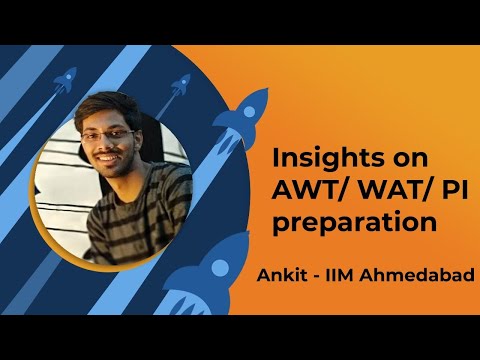 AWT | WAT | PI preparation insights by Ankit - IIM Ahmedabad | IIMs Personal Interview Preparation