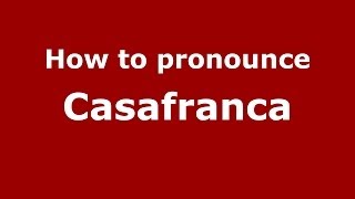 How to pronounce Casafranca